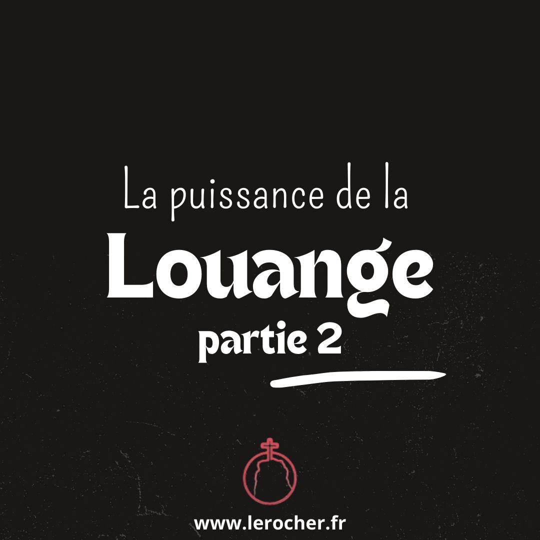 La puissance de la louange : Comment elle peut renforcer votre foi